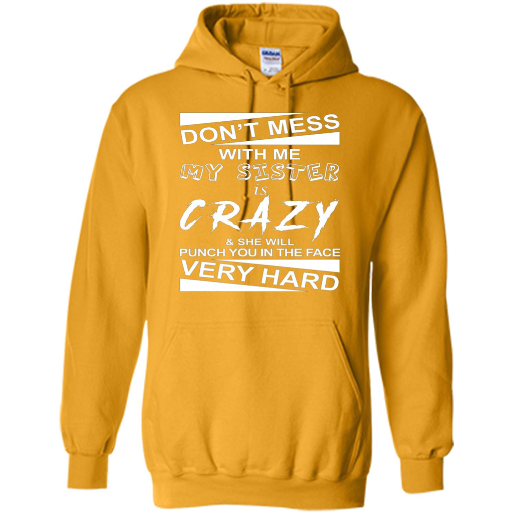 Don' Mess With Me My Sister Is Crazy She Will Punch You T-Shirt Png Gold