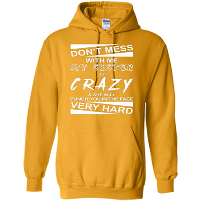 Don' Mess With Me My Sister Is Crazy She Will Punch You T-Shirt Png Gold