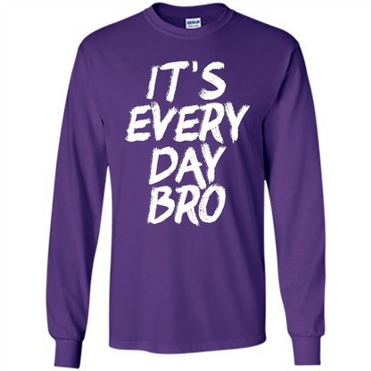 It's Every Day Bro T-shirt Purple