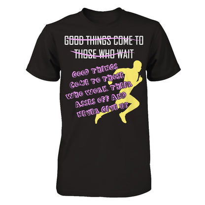 Good Things Come To Those Who Never Give Up T-shirt Gildan - Short Sleeve Tee Black