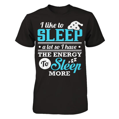 I Like To Sleep A Lot So I Have The Energy To Sleep More T-shirt Next Level - Unisex Fitted Tee Black