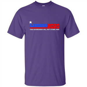 Lebowski 2020 This Aggression Will Not Stand Man T-shirt