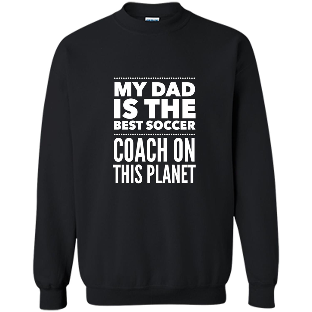 My Dad is The Best Coach on The Planet T-shirt Black