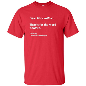 Dear #Rocketman, Thanks For Word #Dotard T-Shirt