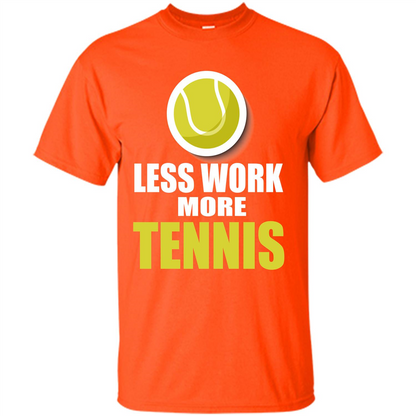Tennis T-shirt Less Work More Tennis Orange
