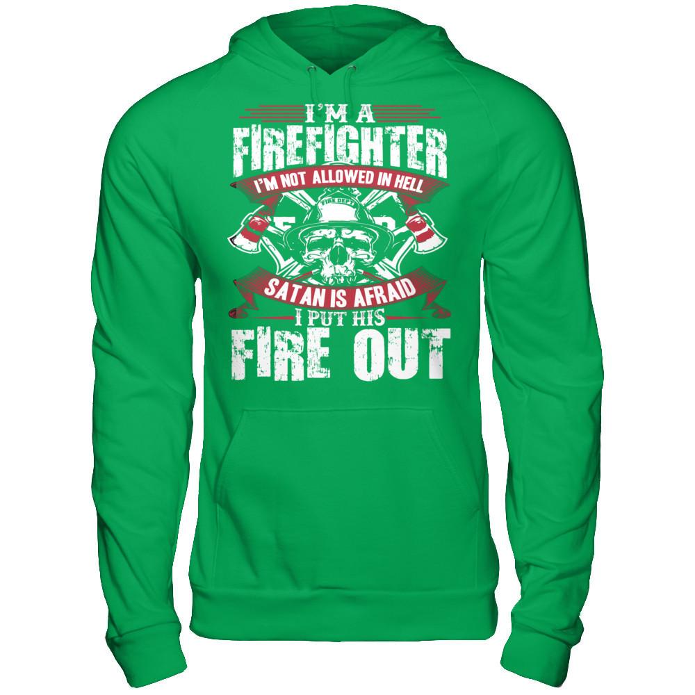 I'm A Firefighter. I Am Not Allowed In Hell T-shirt Gildan - Pullover Hoodie Irish Green
