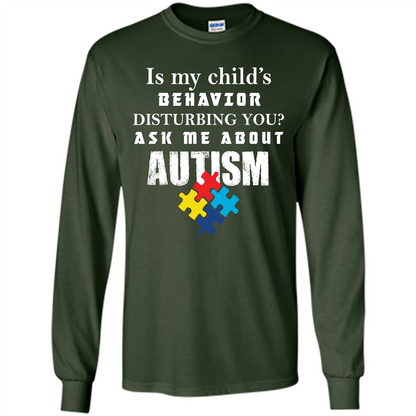 Autism Awareness T-shirt Is My Child‰۪s Behavior Disturbing You T-shirt Forest Green