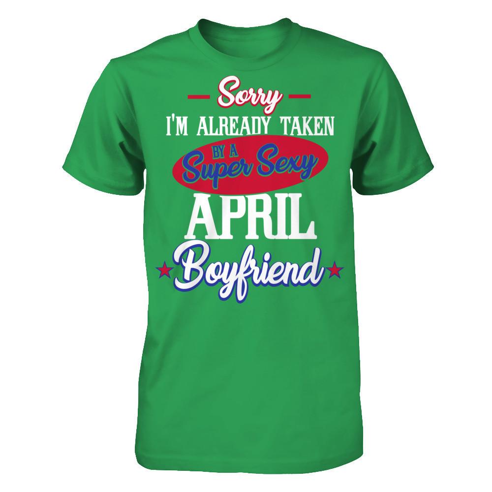 Sorry I'm Already Taken By A Super Sexy April Boyfriend Next Level - Unisex Fitted Tee Kelly Green