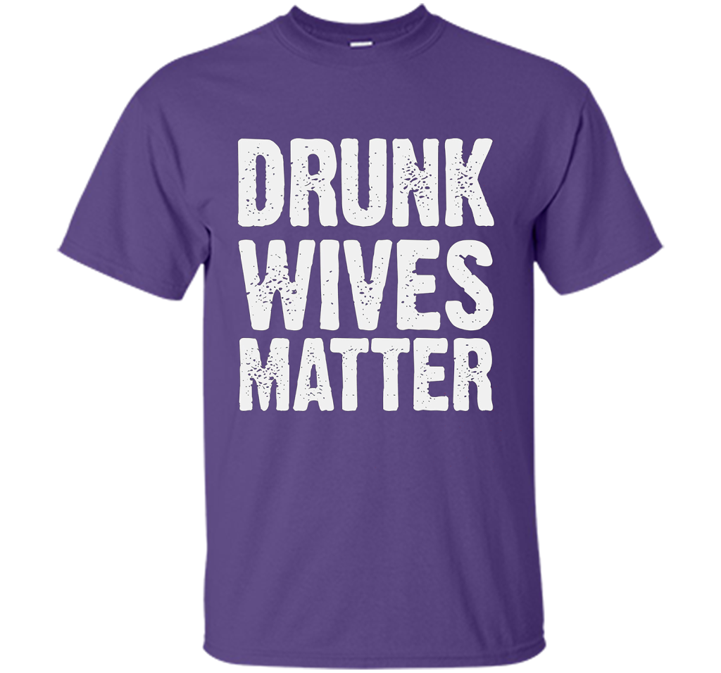 Wife T-shirt Drunk Wives Matter T-shirt Purple