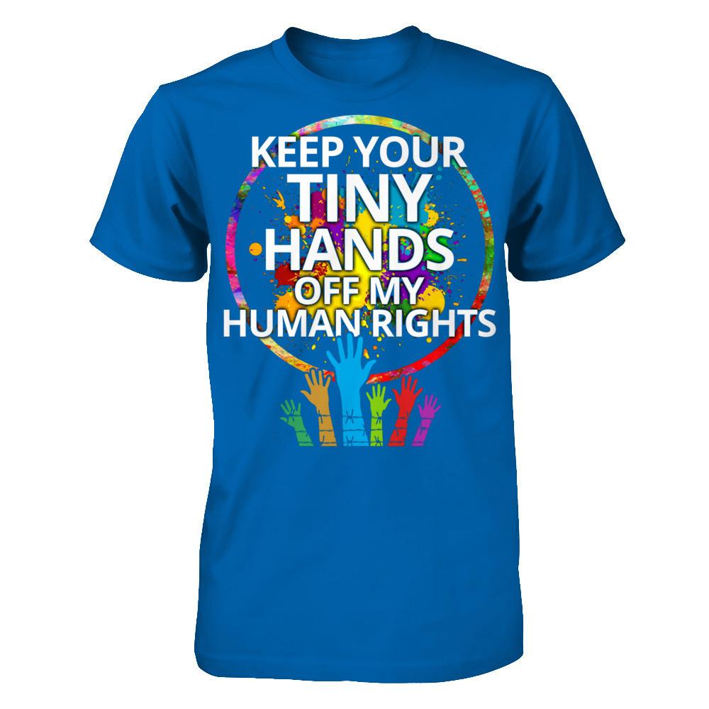 Keep Your Tiny Hands Off My Human Rights Gildan - Short Sleeve Tee Royal