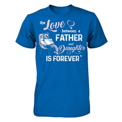 Fathers Day T-shirt The Love Between A Father And Daughter Is Forever Gildan - Short Sleeve Tee Royal