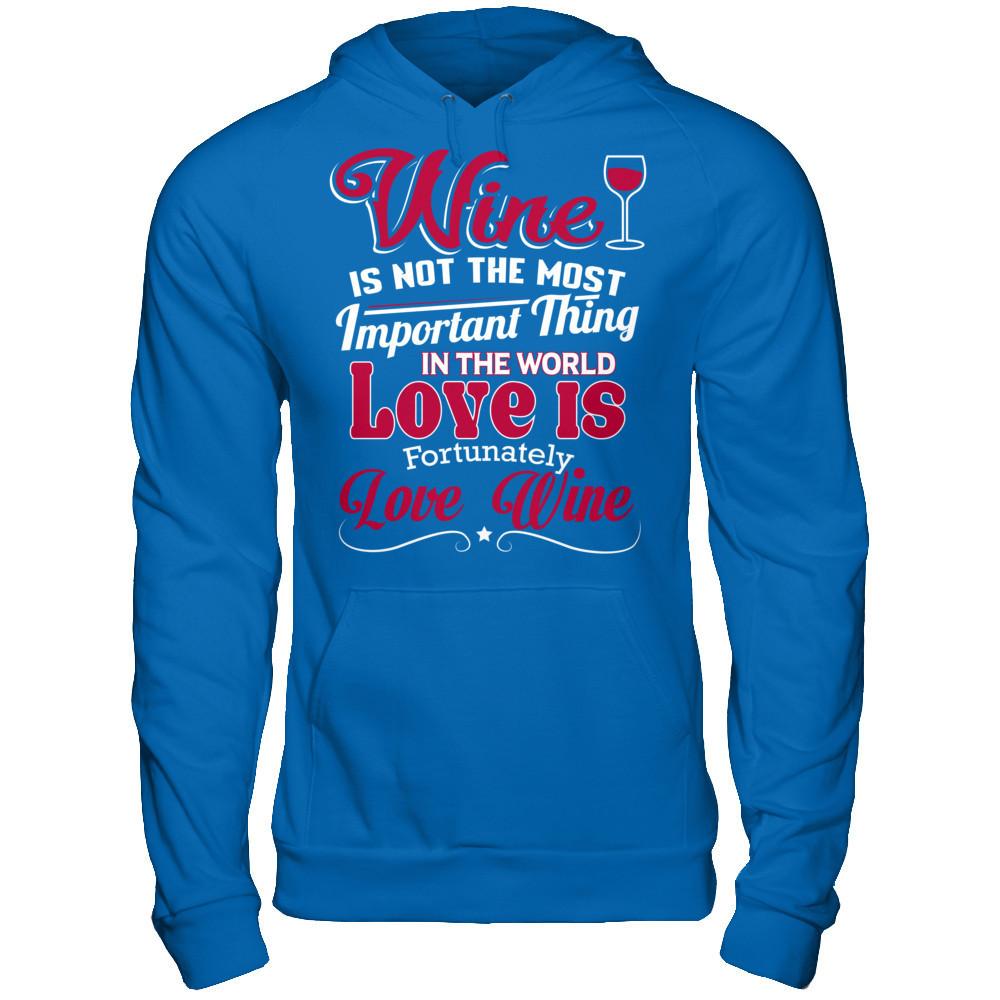 Wine Is Not The Most Important Thing In The World. Love Is Fortunately. Love Wine Gildan - Pullover Hoodie Royal