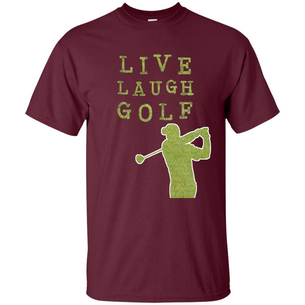Love Golf T-shirt Live Laugh Golf T-shirt Maroon