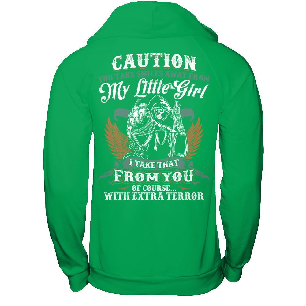 Caution. You Take Smiles Away From My Little Girl. I Take That From You. Of Course, With Extra Terror T-shirt Gildan - Pullover Hoodie Irish Green