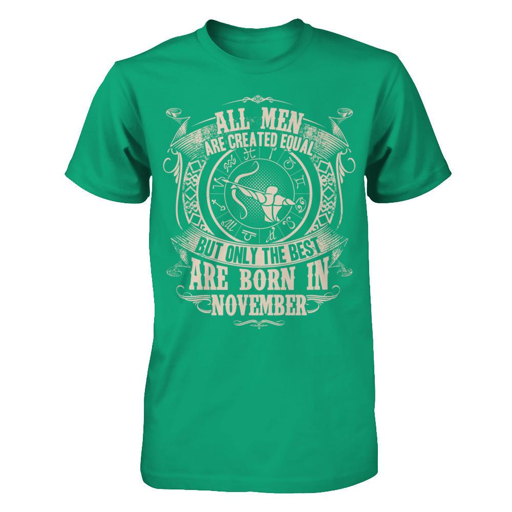 All Men Are Created Equal, But Only The Best Are Born In November T-shirt Gildan - Short Sleeve Tee Kelly Green