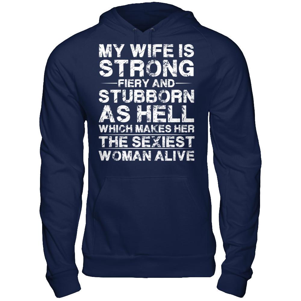 My Wife Is Strong, Fiery And Stubborn As Hell Which Make Her The Sexiest Woman Alive Gildan - Pullover Hoodie Navy