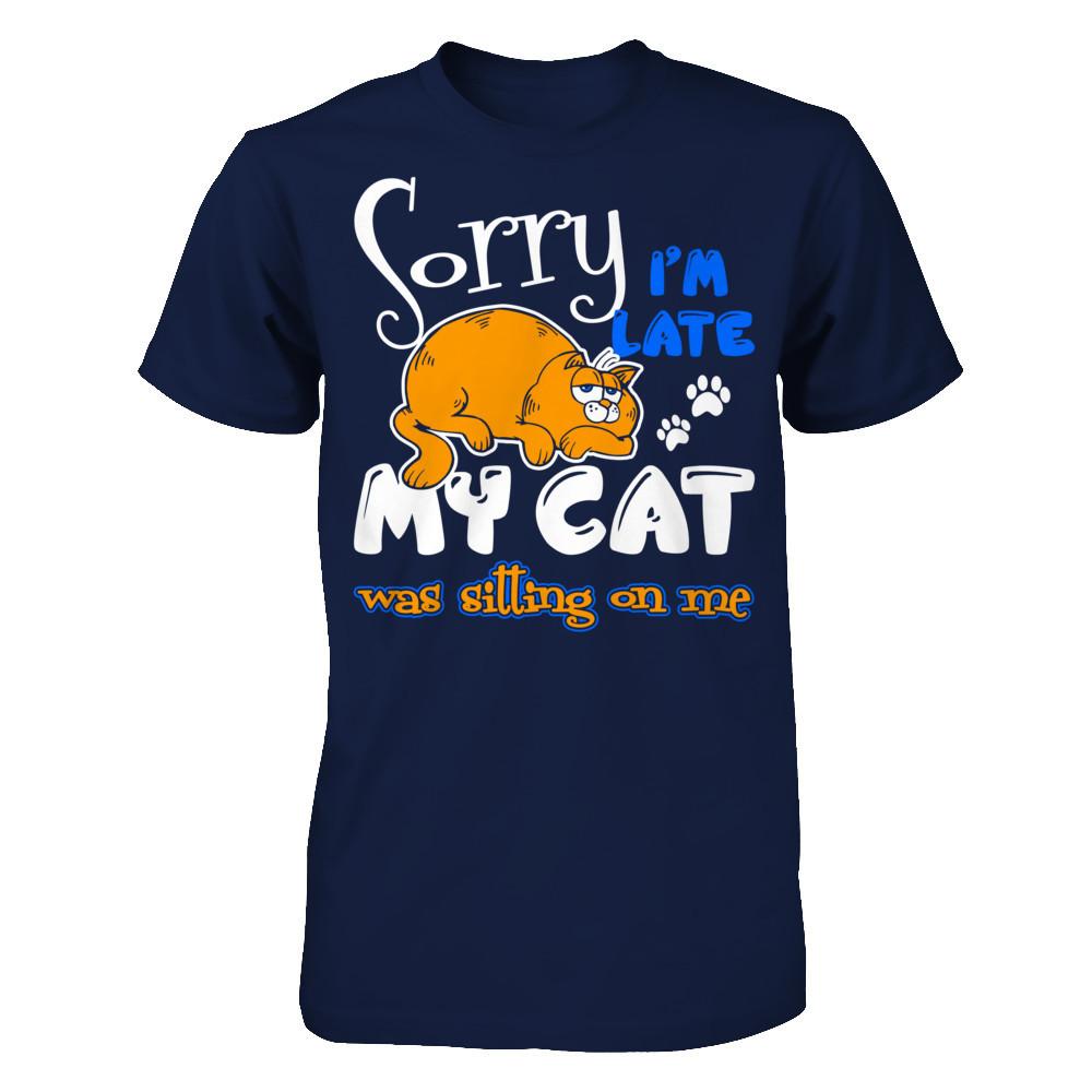 Sorry I'm Late My Cat Was Sitting On Me T-shirt Gildan - Short Sleeve Tee Navy