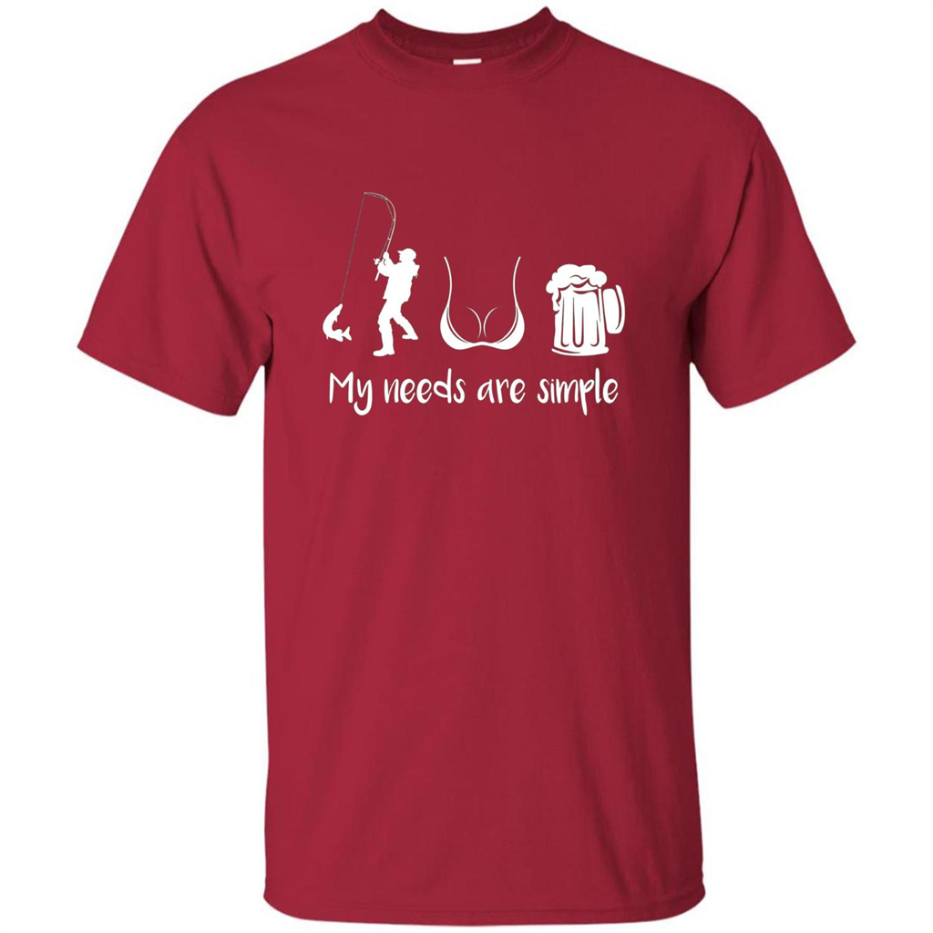 My Needs Are Simple T-shirt Funny Fishing Boobs Beer T-shirt Cardinal