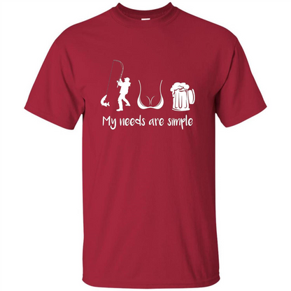 My Needs Are Simple T-shirt Funny Fishing Boobs Beer T-shirt Cardinal