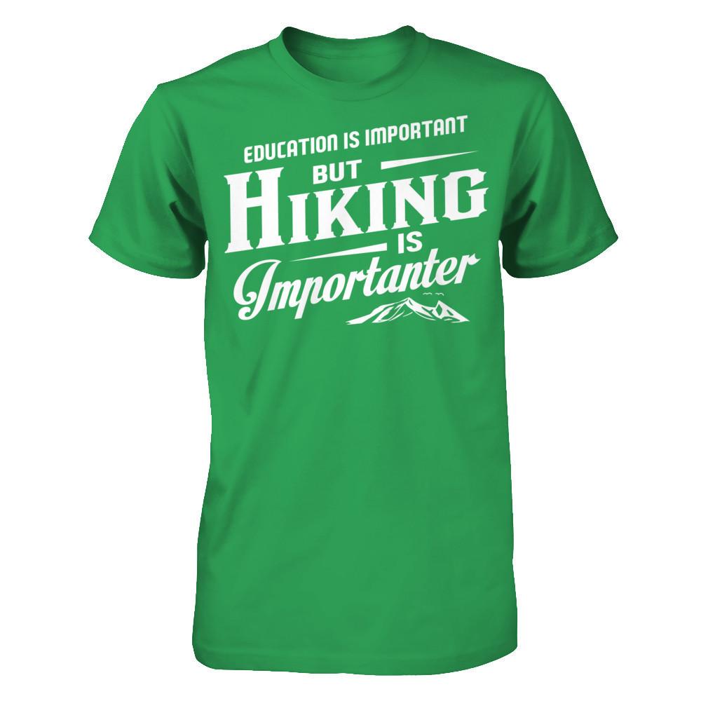 Education Is Important But Hiking Is Importanter T-shirt Next Level - Unisex Fitted Tee Kelly Green