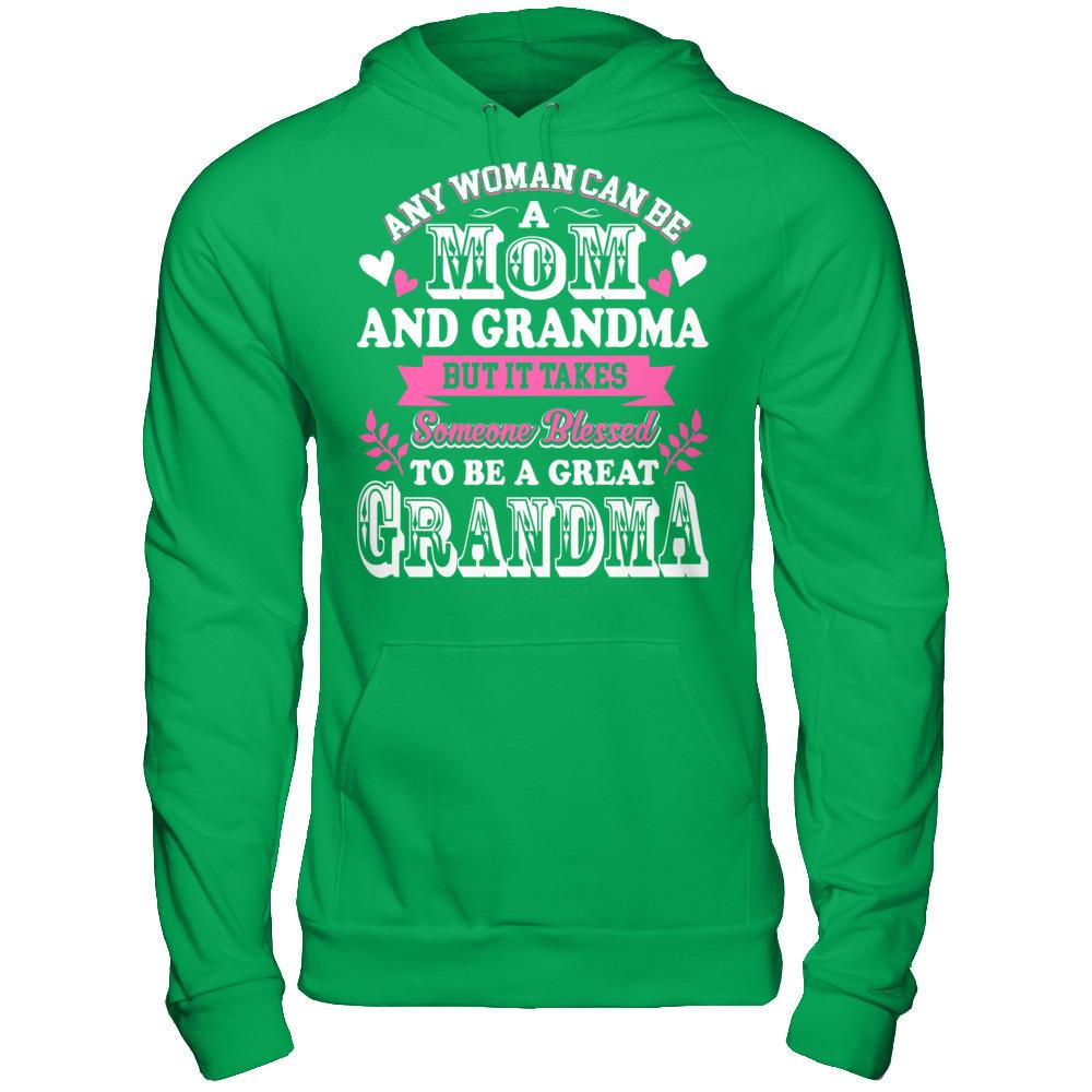 Any Woman Can Be A Mom And Grandma But It Takes Someone Blessed To Be A Great Grandma T-shirt Gildan - Pullover Hoodie Irish Green