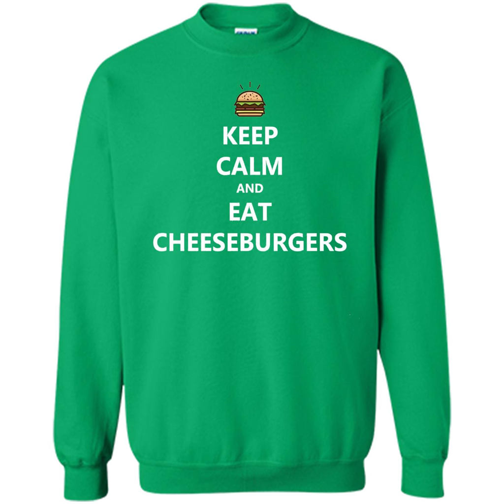 Keep Calm And Eat Cheeseburgers T-shirt Irish Green