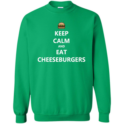 Keep Calm And Eat Cheeseburgers T-shirt Irish Green