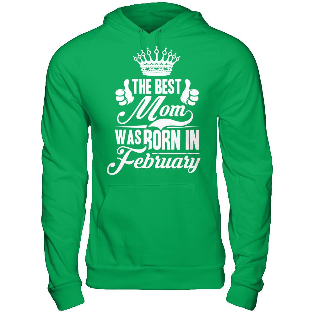 The Best Mom Was Born In February Gildan - Pullover Hoodie Irish Green