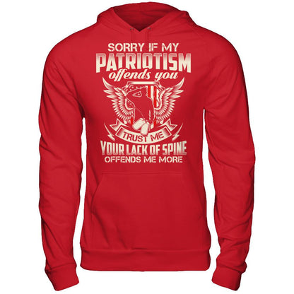 Sorry If My Patriotism Offends You. Trust Me, Your Lack Of Spine Offends Me More T-shirt Gildan - Pullover Hoodie Red