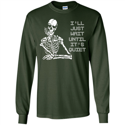 Teacher T-shirt I'll Just Wait Until It's Quiet T-shirt Forest Green