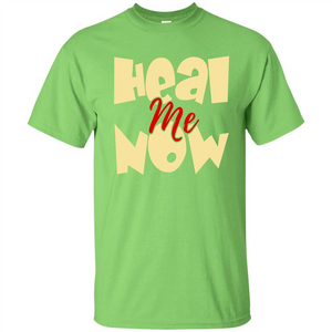 Heal Me Now T-shirt