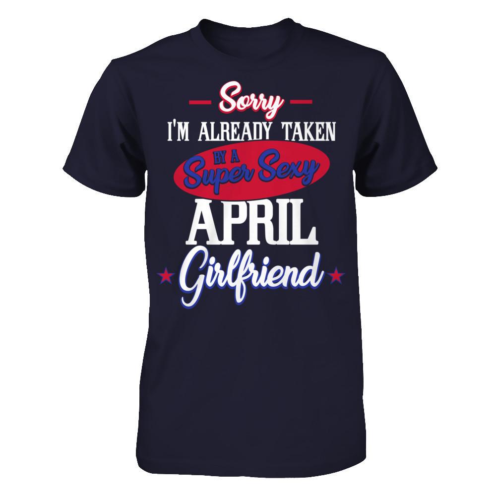 Sorry I'm Already Taken By A Super Sexy April Girlfriend Next Level - Unisex Fitted Tee Midnight Navy
