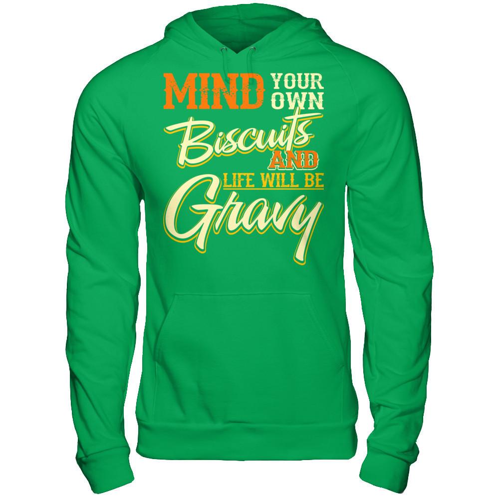 Mind Your Own Biscuits And Life Will Be Gravy Gildan - Pullover Hoodie Irish Green