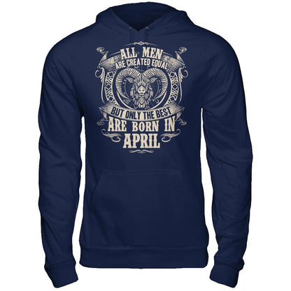 All Men Are Created Equal, But Only The Best Are Born In April T-shirt Gildan - Pullover Hoodie Navy