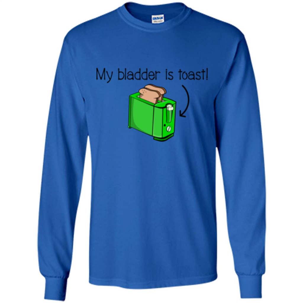 Funny Bladder Problems T-shirt Toast Royal