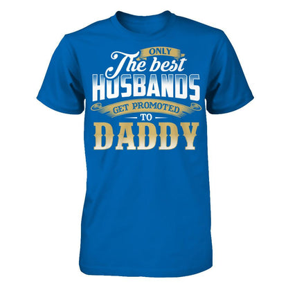 Only The Best Husbands Get Promoted To Daddy Gildan - Short Sleeve Tee Royal
