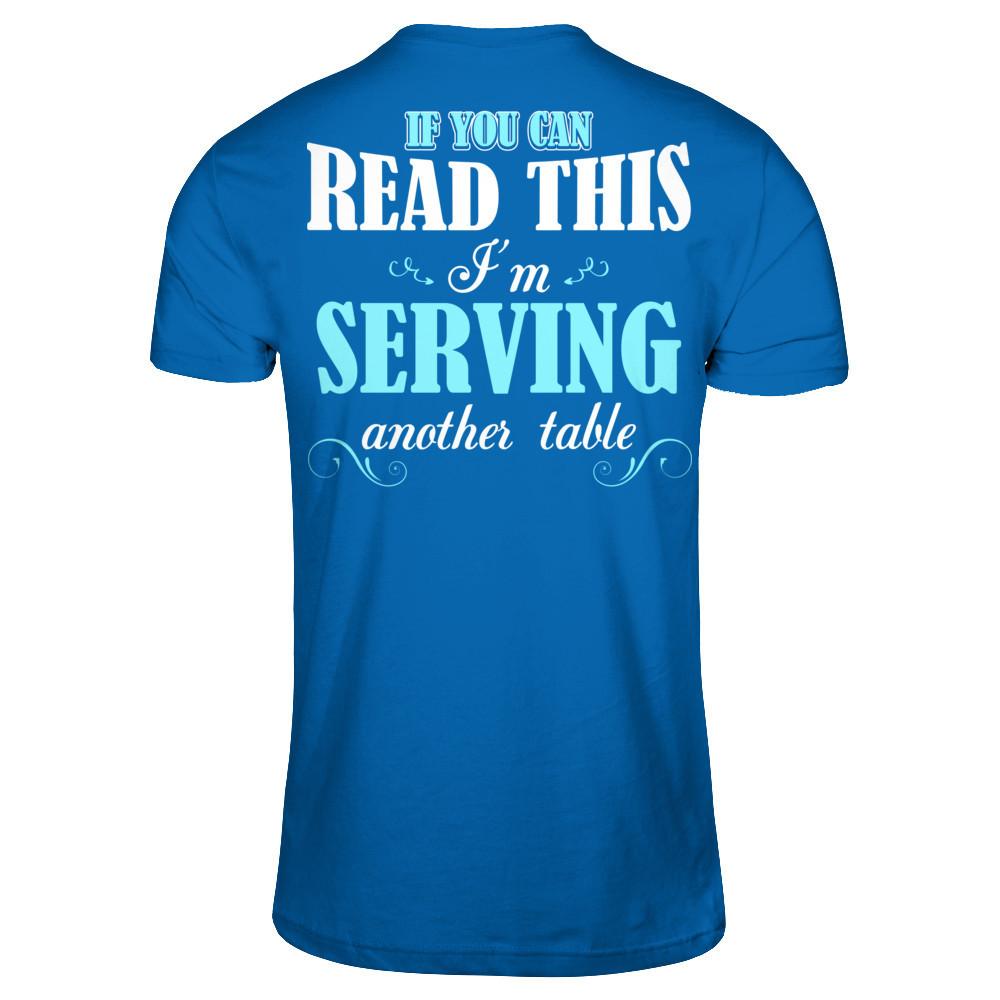 If You Can Read This I'm Serving Another Table T-shirt Gildan - Short Sleeve Tee Royal