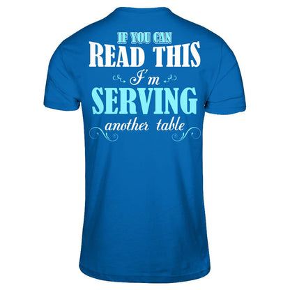 If You Can Read This I'm Serving Another Table T-shirt Gildan - Short Sleeve Tee Royal