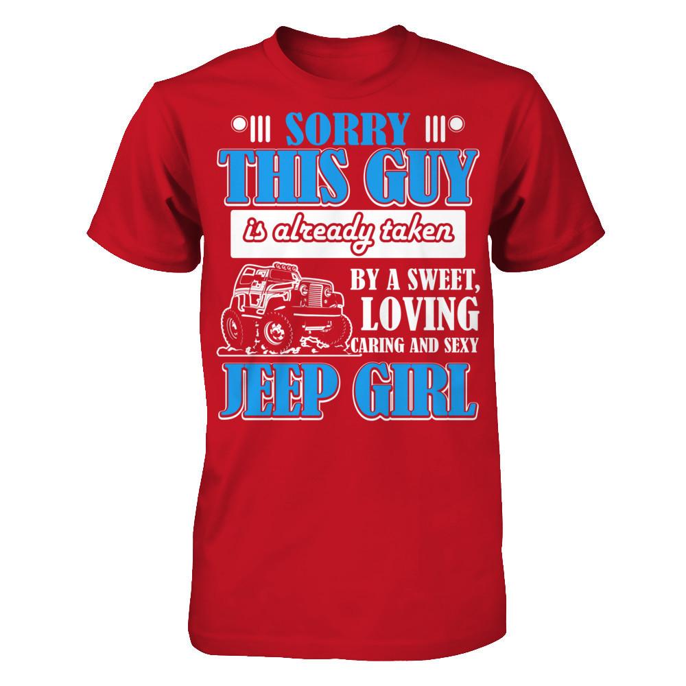 Sorry This Guy Is Already Taken By A Sweet Loving Caring And Sexy Jeep Girl Gildan - Short Sleeve Tee Red