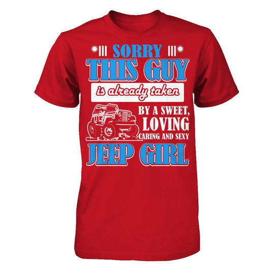 Sorry This Guy Is Already Taken By A Sweet Loving Caring And Sexy Jeep Girl Gildan - Short Sleeve Tee Red