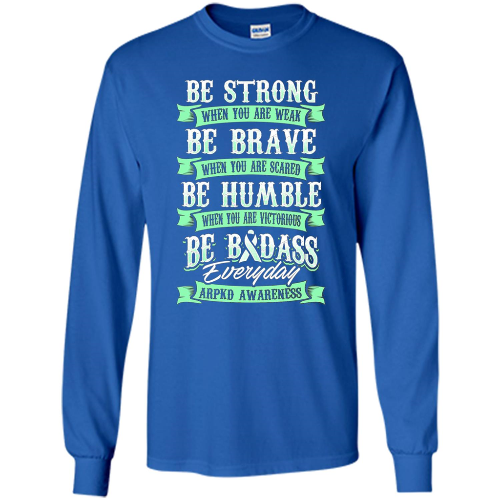 Be Strong Be Brave Be Humble Be Badass T-shirt Royal