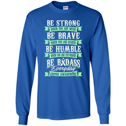 Be Strong Be Brave Be Humble Be Badass T-shirt Royal