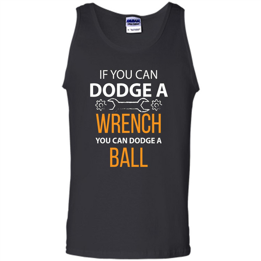 If You Can Dodge A Wrench You Can Dodge A Ball T-shirt Black