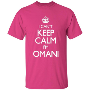 I Can't Keep Calm I'm Omani T-shirt