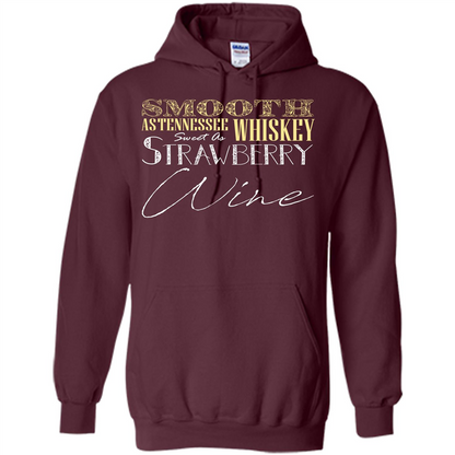 Wine T-shirt Smooth As Tennessee Whiskey Sweet As Strawberry Wine Maroon
