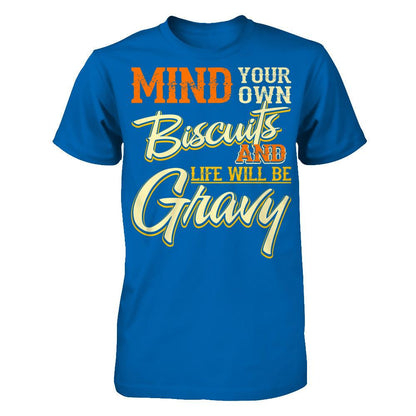 Mind Your Own Biscuits And Life Will Be Gravy Gildan - Short Sleeve Tee Royal
