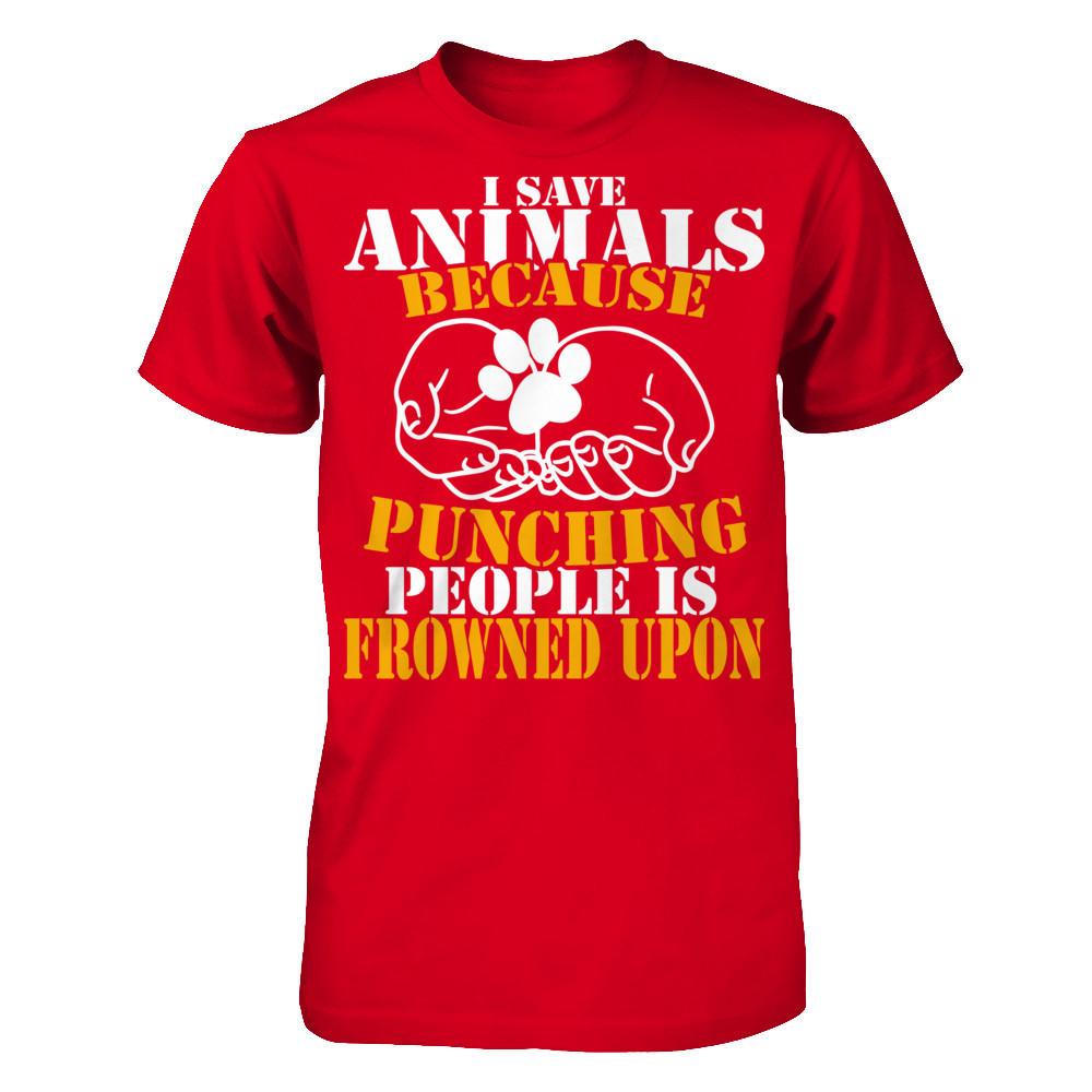 I Save Animals Because Punching People Is Frowned Upon T-shirt Next Level - Unisex Fitted Tee Red