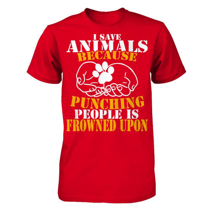 I Save Animals Because Punching People Is Frowned Upon T-shirt Next Level - Unisex Fitted Tee Red