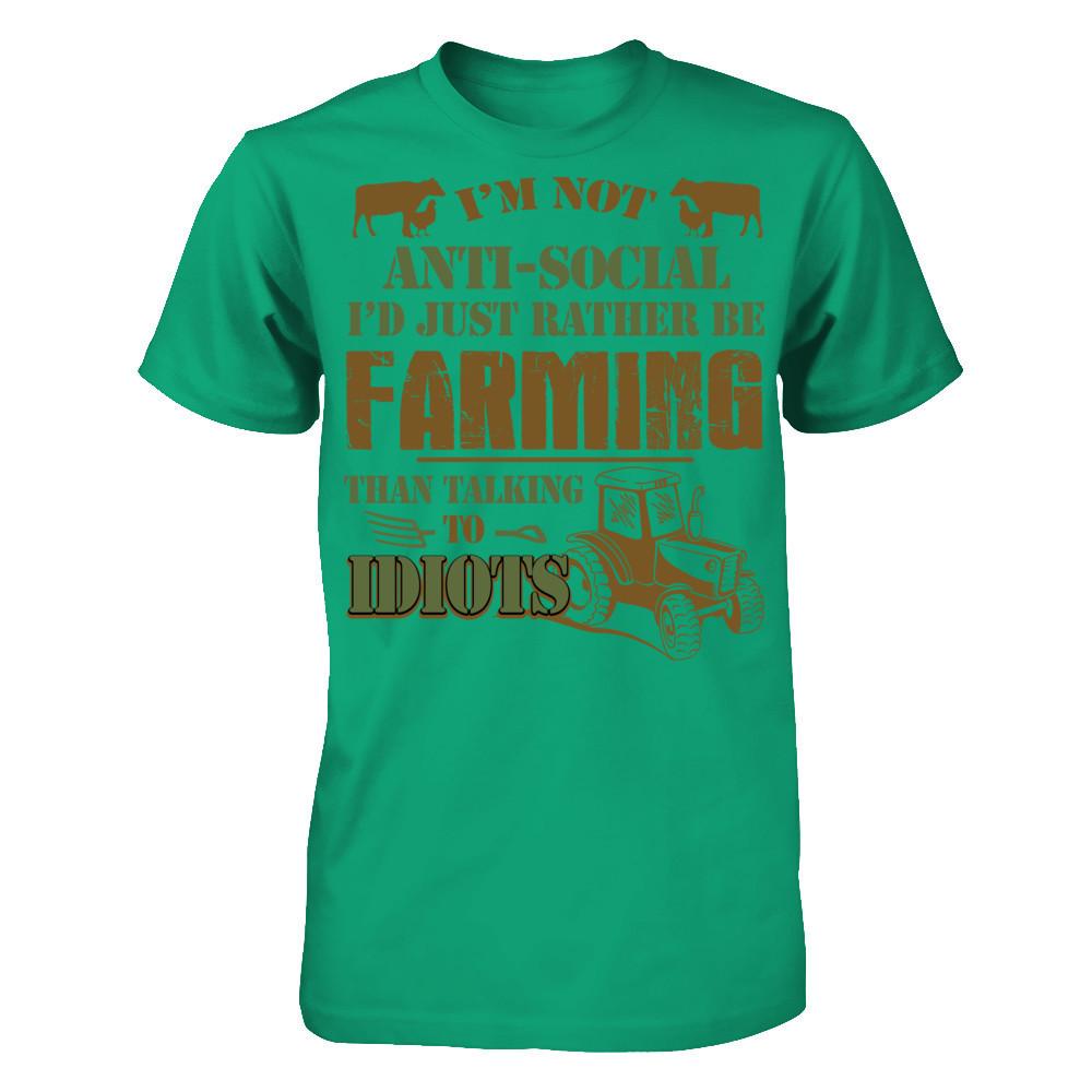 I'm Not Anti-Social I'd Just Rather Be Farming Than Talking To Idiots T-shirt Gildan - Short Sleeve Tee Kelly Green