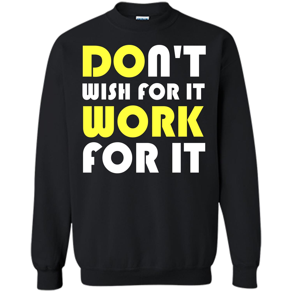 Motivation T-shirt Don't Wish For It Work For It T-shirt Black
